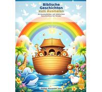 Biblische Geschichten zum Ausmalen: 30 Ausmalbilder mit biblischen Geschichten fuer Kinder von 4 bis 8 Jahren (Biblische Ausmahlbücher für Kinder)