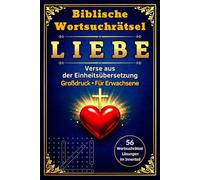 Biblische Wortsuchrätsel LIEBE Verse aus der Einheitsübersetzung Großdruck für Erwachsene 56 Wortsuchrätsel Lösungen im Innenteil: Relaxierendes ... Training von Gedächtnis und Konzentration