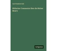 Biblischer Commentar über die Bücher Mose's