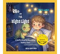 Bibo and the Night Light: A Gentle Story for Overcoming Bedtime Fears (BIBO'S WORLD)
