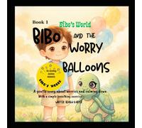 BIBO AND THE WORRY BALLOONS: A gentle story about worries and calming down (BIBO'S WORLD)