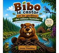 Bibo le castor et les gardiens des milieux humides (Les petits gardiens de la nature)