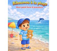 Bibounou à la plage: Mon petit livre d'aventure (Les aventures de Bibounou)