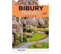 BIBURY: Your Essential Guide to Bibury’s Charming Streets, Historic Sites, and Scenic Beauty (Trail and Tles Travel series)
