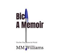 Bic: A Memoir: The Pen That Wrote the World
