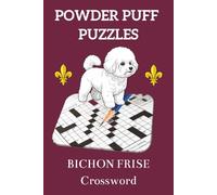 Bichon Frise Crossword: 55 Crossword Puzzles for Bichon Frise Lovers | 6" x 9" | 110 pages | 55 Puzzles | Solutions Included (Powder Puff Puzzles)