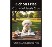 Bichon Frise Crossword Puzzle Book: Crossword Puzzles with Easy-to-Read Print About Bichon Frises, Loyal Companions, Training, Fun Facts & More | ... Pet Lovers, Vacations, and Relaxing Moments