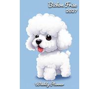 Bichon Frise Diary 2027: | A5 Week to View Planner | Weekly Organiser & Appointment Book | Gift for Dog Lovers