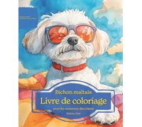 Bichon maltais: Livre de coloriage pour les amoureux des chiens - Édition d’été (Nos chiens adorés)
