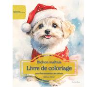 Bichon maltais: Livre de coloriage pour les amoureux des chiens - Édition d’hiver (Nos chiens adorés)