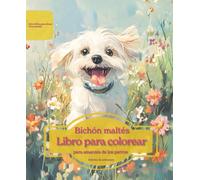 Bichón maltés: Libro para colorear para amantes de los perros - Edición de primavera (Serie de libros para colorear: Perros adorados)