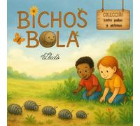 BICHOS BOLA: Pequeños secretos bajo tus pies. (ENTRE PATAS Y ANTENAS)