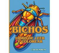 BICHOS Libro de colorear y leer (LIBROS DIVERTIDOS PARA LEER, COLOREAR Y APRENDER.)