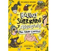 Bichos Súper Raros Y Asquerosos para Futuros Científicos