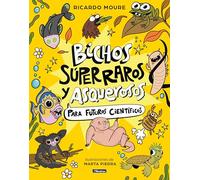 Bichos súper raros y asquerosos para futuros científicos (Pequeños curiosos)