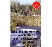 Bicicleta para niños por la comunidad de Madrid: 30 rutas sencillas para que toda la familia disfrute de su bici (INFANTIL Y JUVENIL)