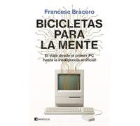 Bicicletas para la mente: El viaje desde el primer PC hasta la inteligencia artificial (DIVULGACIÓN)
