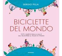 Biciclette del mondo. Tutti i marchi dalla A alla Z, dal velocipede al telaio in titanio (Beaux livres)