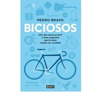 Biciosos. Cómo y por qué la bicicleta nos va a cambiar la vida | Pedro Bravo