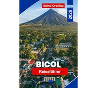 Bicol Reiseführer 2026: Entdecken Sie die Ausblicke auf den Mayon-Vulkan, Küstenstrände, lokale Küche, Inselhüpfen und praktische Tipps für Ihr Philippinen-Abenteuer