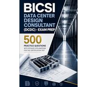 BICSI Data Center Design Consultant (DCDC) - Exam Prep: 500 Practice Questions with Detailed Explanations for the Certification Test