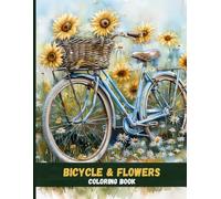 Bicycle & Flowers Coloring Book: Relaxing Designs for Adults and Teens