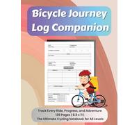 Bicycle Journey Log Companion: Track Every Ride, Progress, and Adventure | 135 Pages | 8.5 x 11 | The Ultimate Cycling Notebook for All Levels