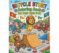 Bicycle Stunt Coloring Book for Boys Ages 6-10: Cool Animal Riders Performing BMX Stunts, Wheelies, Ramp Jumps, Racing Tracks & Extreme Sports Fun for Creative Kids
