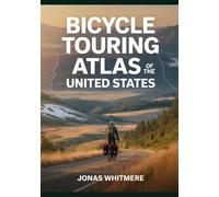 Bicycle Touring Atlas of the United States: Complete Cycling Maps and Travel Guide
