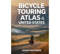 Bicycle Touring Atlas of the United States: Complete Cycling Maps and Travel Guide