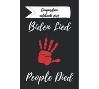 Biden lied composition notebook 2022: 6"x9" composition notebook with 122 lined pages for all Americans citizen anti-Biden boys and girls, women and men, anti-Biden