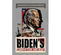 Biden's Corruption and War: The True Story of the 1 Billion Dollar Prosecutor