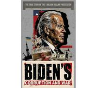 Biden's Corruption and War: The True Story of the 1 Billion Dollar Prosecutor