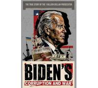 Biden's Corruption and War The True Story of the 1 Billion Dollar Prosecutor