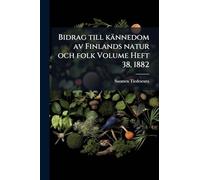Bidrag till kännedom av Finlands natur och folk Volume Heft 38, 1882