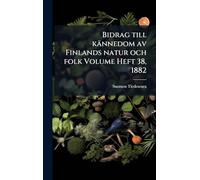 Bidrag till kännedom av Finlands natur och folk Volume Heft 38, 1882