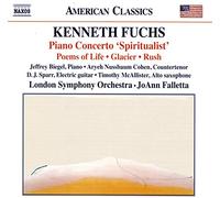 Biegel, Jeffrey; Cohen, Aryeh Nussbaum; McAllister, Timothy; Sparr, D.J. - Fuchs, K.: Piano Concerto, "Spiritualist" / Poems of Life / Glacier / Rush (Biegel, A.N. Cohen, Sparr, McAllister, London Symphony, Falletta)