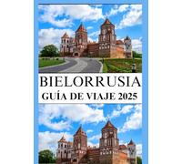 BIELORRUSIA GUÍA DE VIAJE 2025