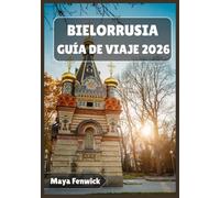 BIELORRUSIA GUÍA DE VIAJE 2026