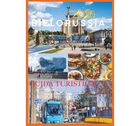 BIELORUSSIA GUIDA DI VIAGGIO 2026: Alla scoperta del cuore dell'Europa orientale.