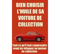 Bien choisir l'huile de sa voiture de collection: Tout ce qu'il faut comprendre avant de vidanger un moteur de collection (AutoCollec)