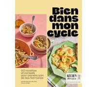 Bien dans mon cycle: 60 recettes et conseils pour prendre soin de ses hormones