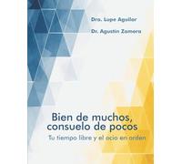 Bien de muchos, consuelo de pocos: Tu tiempo libre y el ocio en orden