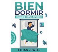 Bien dormir: Trouvez le sommeil rapidement, sommeil pour adulte et enfant, pour mieux dormir et vaincre l'insomnie