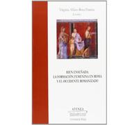 Bien enseñada: La formación femenina en Roma y el occidente romanizado: 36 (Atenea)