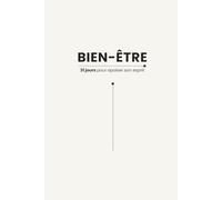 Bien-être - 31 jours pour apaiser son esprit: Carnet d'affirmations positives à écrire - 31 jours pour reprogrammer son esprit, cultiver la sérénité, ... en soi et la pensée positive (Mindset)