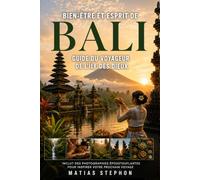 BIEN-ÊTRE ET ESPRIT DE BALI: Guide du voyageur de l'île des dieux