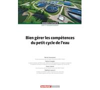 Bien gérer les compétences du petit cycle de l'eau (Dossier d'experts)