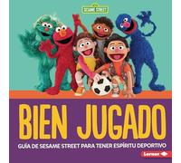 Bien jugado/ Good Game: Guía De Sesame Street Para Tener Espíritu Deportivo/ a Sesame Street Guide to Being a Good Sport