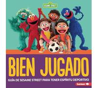 Bien jugado/ Good Game: Guía De Sesame Street Para Tener Espíritu Deportivo/ a Sesame Street Guide to Being a Good Sport